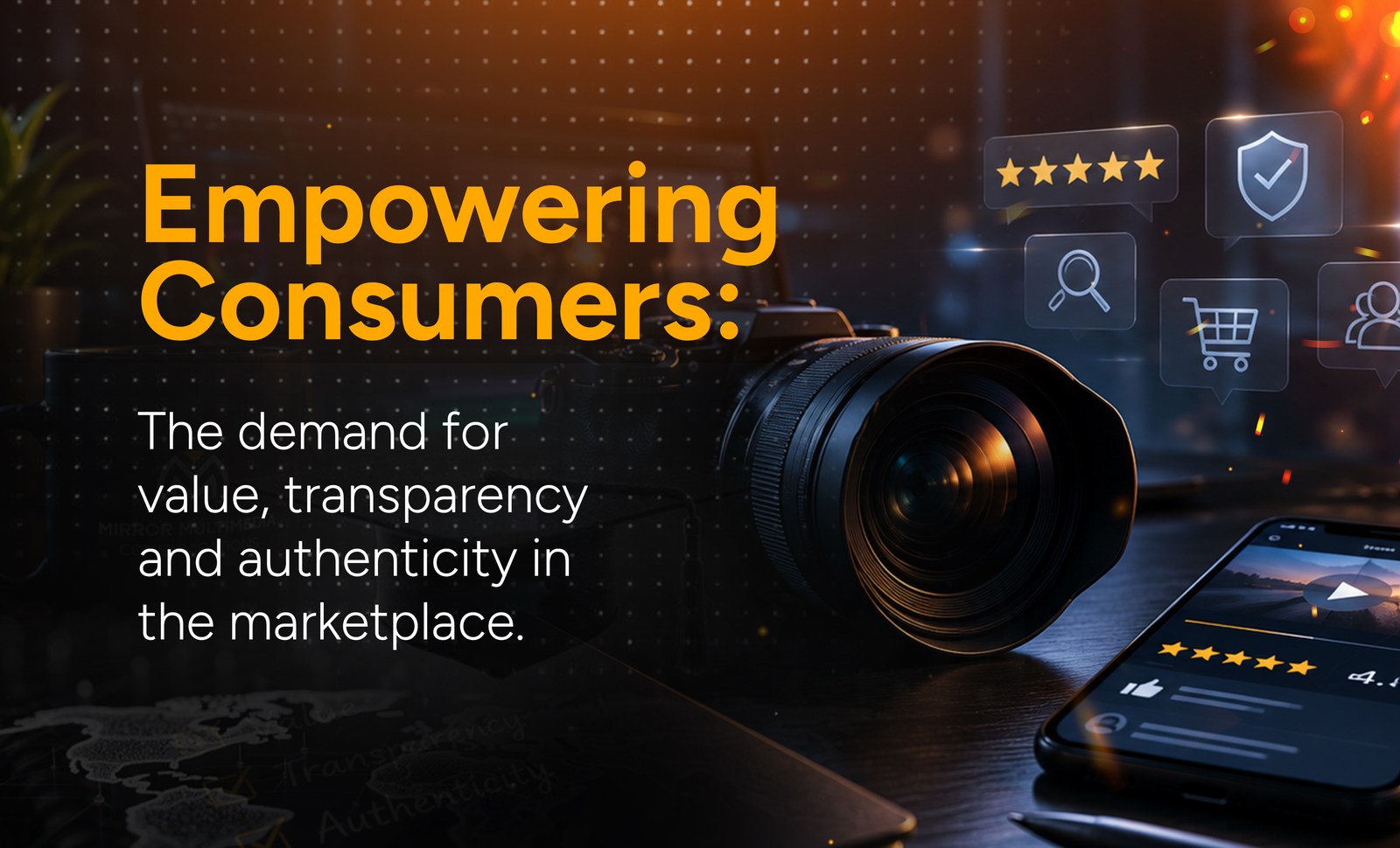 Empowering Consumers: the demand for value, transparency and authenticity in the marketplace — Mirror Multimedia Communications blog header showing a camera and smartphone with review and rating icons.